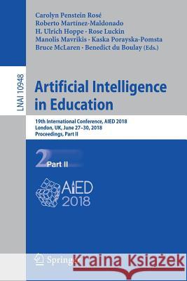 Artificial Intelligence in Education: 19th International Conference, Aied 2018, London, Uk, June 27-30, 2018, Proceedings, Part II Penstein Rosé, Carolyn 9783319938455