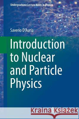 Introduction to Nuclear and Particle Physics Saverio D'Auria 9783319938547