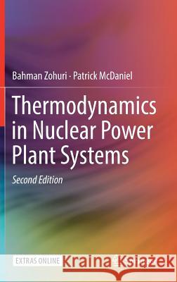 Thermodynamics in Nuclear Power Plant Systems Bahman Zohuri Patrick McDaniel 9783319939186 Springer