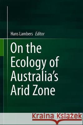 On the Ecology of Australia's Arid Zone Hans Lambers 9783319939421 Springer