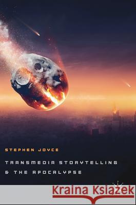 Transmedia Storytelling and the Apocalypse Stephen Joyce 9783319939513 Palgrave MacMillan