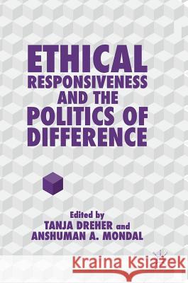 Ethical Responsiveness and the Politics of Difference Tanja Dreher Anshuman Mondal 9783319939575 Palgrave MacMillan