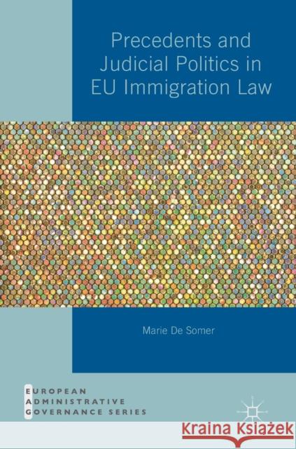 Precedents and Judicial Politics in Eu Immigration Law de Somer, Marie 9783319939810 Palgrave MacMillan