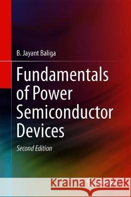 Fundamentals of Power Semiconductor Devices B. Jayant Baliga 9783319939872 Springer