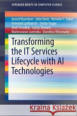 Transforming the It Services Lifecycle with AI Technologies Kloeckner, Kristof 9783319940472 Springer