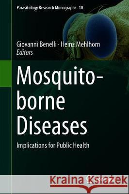 Mosquito-Borne Diseases: Implications for Public Health Benelli, Giovanni 9783319940748