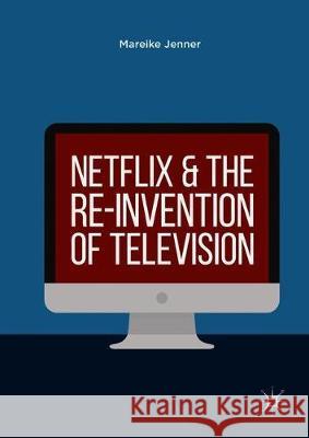 Netflix and the Re-Invention of Television Jenner, Mareike 9783319943152