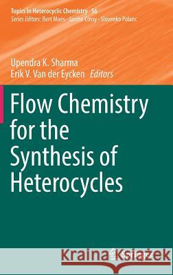 Flow Chemistry for the Synthesis of Heterocycles  9783319943275 Springer