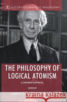 The Philosophy of Logical Atomism: A Centenary Reappraisal Elkind, Landon D. C. 9783319943633