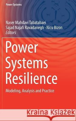 Power Systems Resilience: Modeling, Analysis and Practice Mahdavi Tabatabaei, Naser 9783319944418 Springer