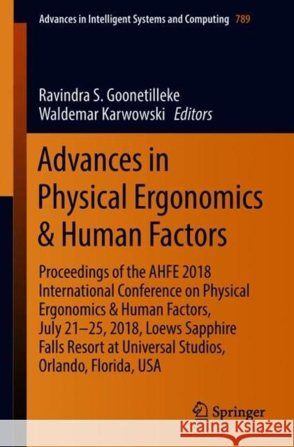 Advances in Physical Ergonomics & Human Factors: Proceedings of the Ahfe 2018 International Conference on Physical Ergonomics & Human Factors, July 21 Goonetilleke, Ravindra S. 9783319944838