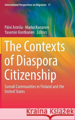 The Contexts of Diaspora Citizenship: Somali Communities in Finland and the United States Armila, Päivi 9783319944890 Springer