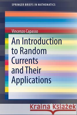 An Introduction to Random Currents and Their Applications Capasso, Vincenzo 9783319945767 Springer