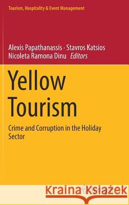 Yellow Tourism: Crime and Corruption in the Holiday Sector Papathanassis, Alexis 9783319946634