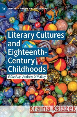 Literary Cultures and Eighteenth-Century Childhoods  9783319947365 Palgrave Macmillan