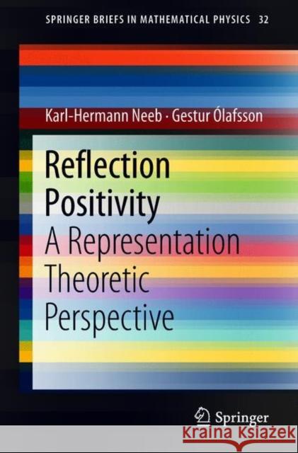 Reflection Positivity: A Representation Theoretic Perspective Neeb, Karl-Hermann 9783319947549 Springer