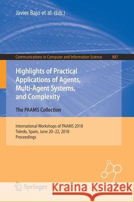 Highlights of Practical Applications of Agents, Multi-Agent Systems, and Complexity: The Paams Collection: International Workshops of Paams 2018, Tole Bajo, Javier 9783319947785