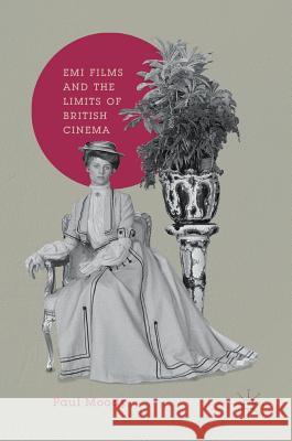 EMI Films and the Limits of British Cinema Moody, Paul 9783319948027 Palgrave Macmillan