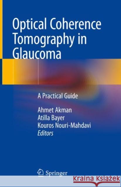 Optical Coherence Tomography in Glaucoma: A Practical Guide Akman, Ahmet 9783319949048 Springer