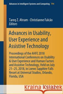 Advances in Usability, User Experience and Assistive Technology: Proceedings of the Ahfe 2018 International Conferences on Usability & User Experience Ahram, Tareq Z. 9783319949468