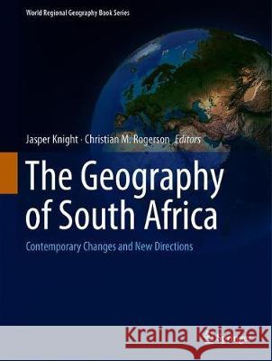 The Geography of South Africa: Contemporary Changes and New Directions Knight, Jasper 9783319949734