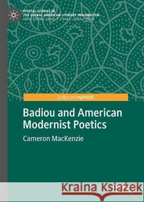 Badiou and American Modernist Poetics MacKenzie, Cameron 9783319950273