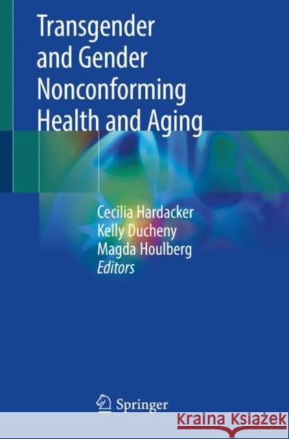 Transgender and Gender Nonconforming Health and Aging  9783319950303 Springer