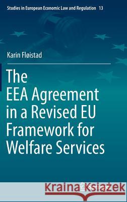 The Eea Agreement in a Revised Eu Framework for Welfare Services Fløistad, Karin 9783319950426 Springer