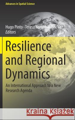 Resilience and Regional Dynamics: An International Approach to a New Research Agenda Pinto, Hugo 9783319951348 Springer