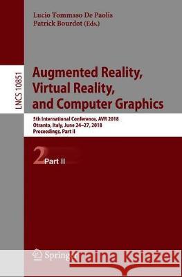 Augmented Reality, Virtual Reality, and Computer Graphics: 5th International Conference, Avr 2018, Otranto, Italy, June 24-27, 2018, Proceedings, Part De Paolis, Lucio Tommaso 9783319952819