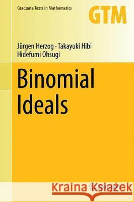 Binomial Ideals Jurgen Herzog Takayuki Hibi Hidefumi Ohsugi 9783319953472