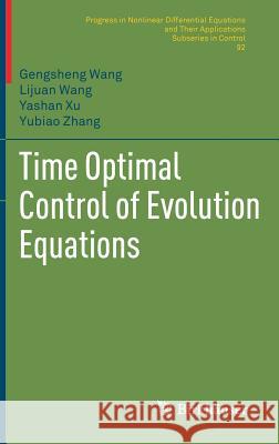 Time Optimal Control of Evolution Equations Gengsheng Wang Yubiao Zhang Lijuan Wang 9783319953625 Springer