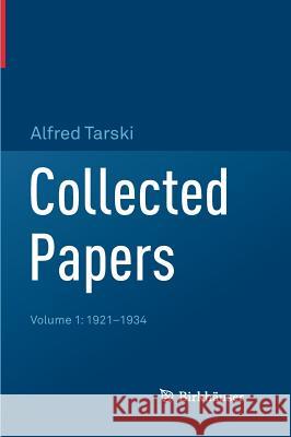 Collected Papers: Volume 1: 1921-1934 Tarski, Alfred 9783319953656 Birkhäuser