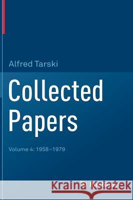 Collected Papers: Volume 4: 1958-1979 Tarski, Alfred 9783319954165 Birkhäuser