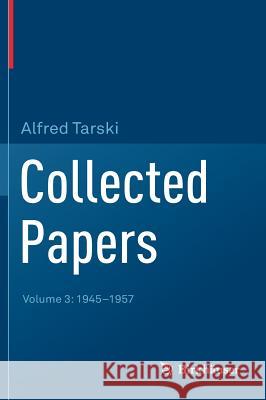 Collected Papers: Volume 3: 1945-1957 Tarski, Alfred 9783319954226 Birkhäuser