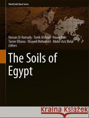 The Soils of Egypt Hassan El-Ramady Tarek Alshaal Noura Bakr 9783319955155 Springer