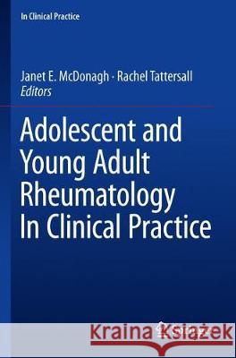 Adolescent and Young Adult Rheumatology in Clinical Practice McDonagh, Janet E. 9783319955186 Springer