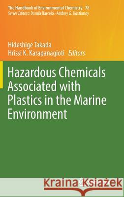 Hazardous Chemicals Associated with Plastics in the Marine Environment Hideshige Takada Hrissi K. Karapanagioti 9783319955667 Springer