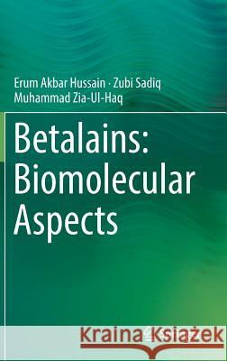 Betalains: Biomolecular Aspects Erum Akba Zubi Sadiq Muhammad Zia-Ul-Haq 9783319956237
