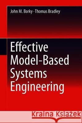 Effective Model-Based Systems Engineering John M. Borky Thomas Bradley 9783319956688 Springer