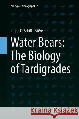 Water Bears: The Biology of Tardigrades Ralph O. Schill 9783319957012 Springer