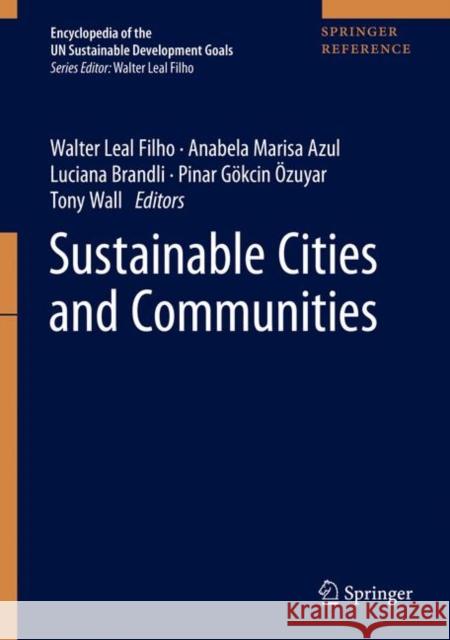 Sustainable Cities and Communities Walter Lea Ulisses Azeiteiro Anabela Marisa Azul 9783319957166 Springer