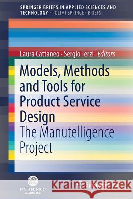 Models, Methods and Tools for Product Service Design: The Manutelligence Project Laura Cattaneo, Sergio Terzi 9783319958484