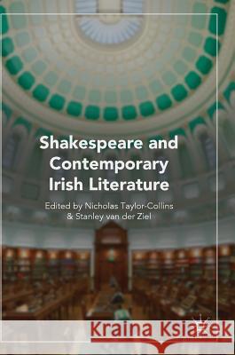 Shakespeare and Contemporary Irish Literature Nicholas Taylor-Collins Stanley Va 9783319959238 Palgrave MacMillan