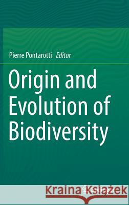 Origin and Evolution of Biodiversity Pierre Pontarotti 9783319959535 Springer