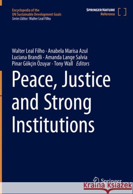 Peace, Justice and Strong Institutions Walter Lea Ulisses Azeiteiro Anabela Marisa Azul 9783319959597