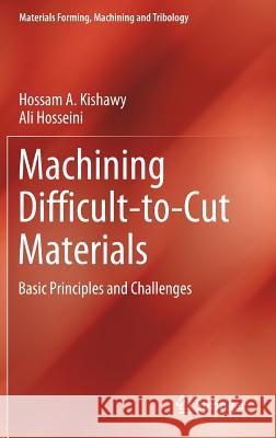 Machining Difficult-To-Cut Materials: Basic Principles and Challenges Kishawy, Hossam A. 9783319959658 Springer