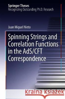 Spinning Strings and Correlation Functions in the Ads/Cft Correspondence Nieto, Juan Miguel 9783319960197