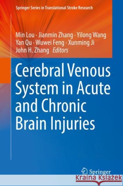 Cerebral Venous System in Acute and Chronic Brain Injuries Min Lou Jianmin Zhang Yilong Wang 9783319960524