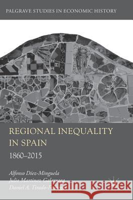 Regional Inequality in Spain: 1860-2015 Diez-Minguela, Alfonso 9783319961095 Palgrave MacMillan
